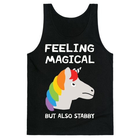 Feeling Magical But Also Stabby Tank Top