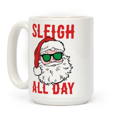 Sleigh All Day Santa Coffee Mugs | LookHUMAN