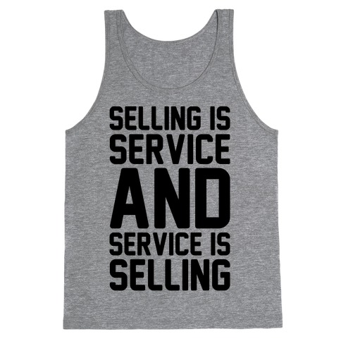 Selling Is Service and Service Is Selling Tank Top