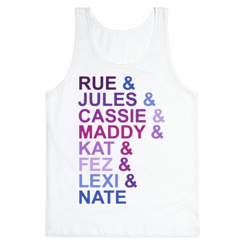 Rue & Jules & Cassie & Maddy & Kat Parody Tank Top