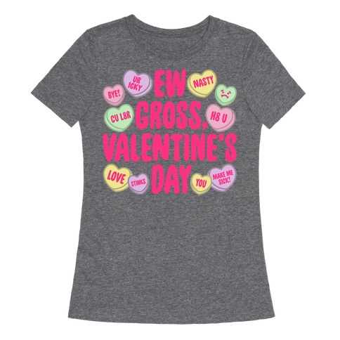 Ew Gross Valentine's Day Womens T-Shirt