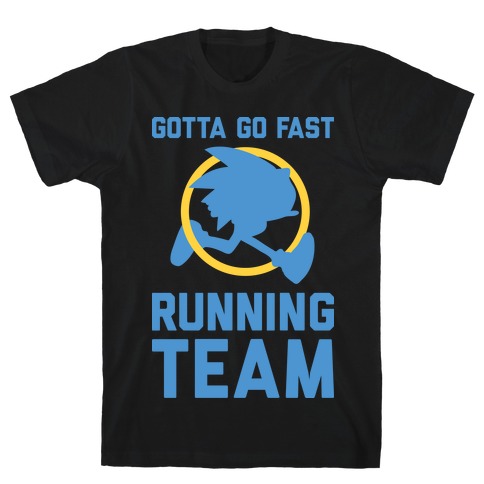 Gotta Go Fast Running Team T-Shirt