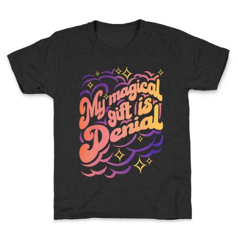 My Magical Gift Is Denial Kids T-Shirt