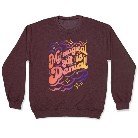 My Magical Gift Is Denial Pullover