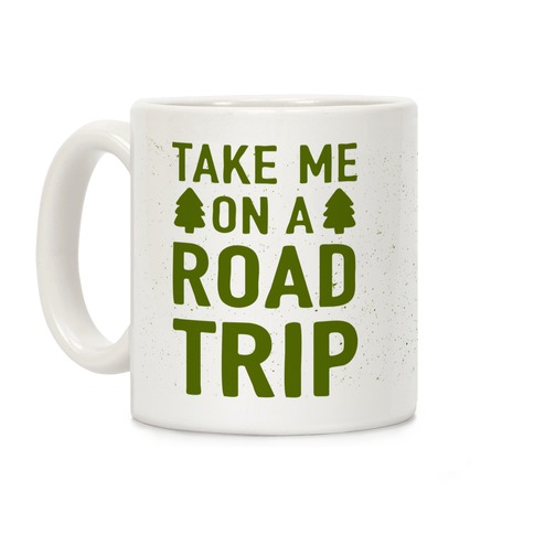Take Me On A Road Trip Coffee Mug