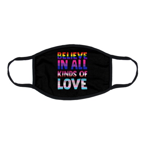 Believe In All Kinds of Love Flat Face Mask