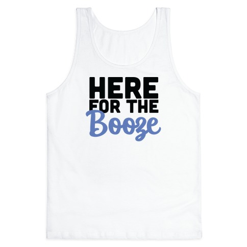 Here for the Booze (1 of 2)  Tank Top