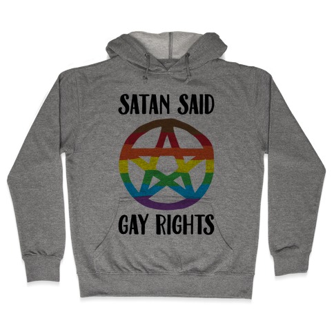 Satan Said Gay Rights Hooded Sweatshirt