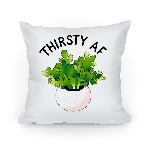 Thirsty AF Houseplant Pillow