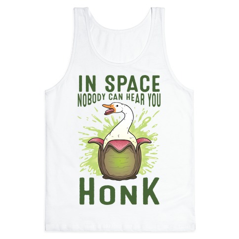 In Space Nobody Can Hear You HONK Tank Top