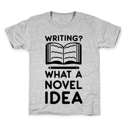 Writing? What a Novel Idea Kids T-Shirt