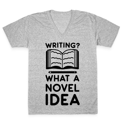Writing? What a Novel Idea V-Neck Tee Shirt