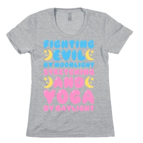 Fighting Evil By Moonlight Stretching and Yoga By Daylight Womens T-Shirt