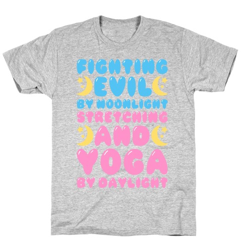 Fighting Evil By Moonlight Stretching and Yoga By Daylight T-Shirt