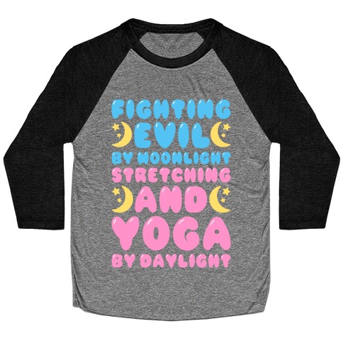Fighting Evil By Moonlight Stretching and Yoga By Daylight Baseball Tee
