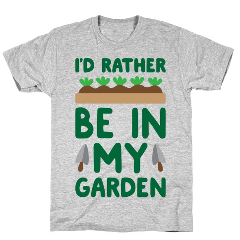 3600-athletic_gray-md-t-i-d-rather-be-in-my-garden.jpg