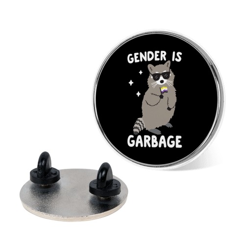 Gender Is Garbage Non-binary Raccoon Pin