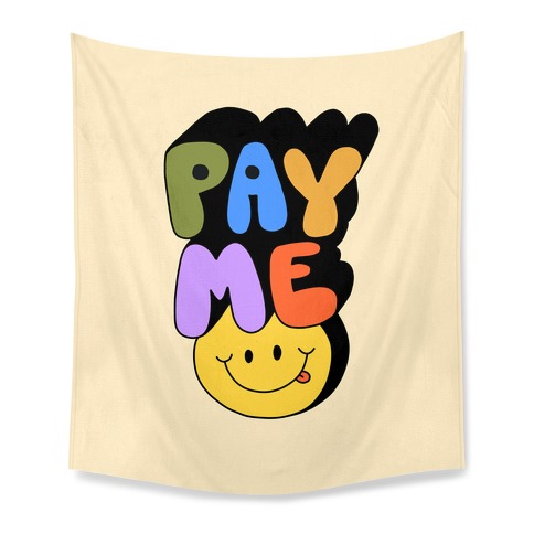 Pay Me Smiley Face Tapestry