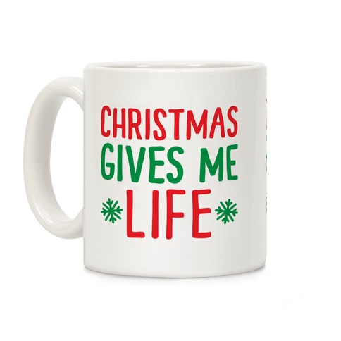 Christmas Gives Me Life Coffee Mug