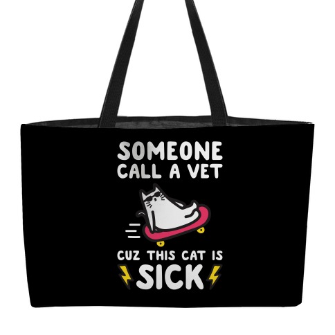 Someone Call A Vet Cuz This Cat Is SICK Weekender Tote
