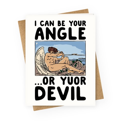 I Can Be Your Angle Or Yuor Devil Parody Greeting Card