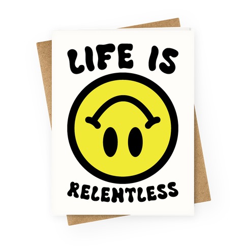 Life is Relentless Smiley Greeting Card