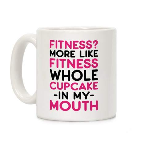Fitness More like Fitness Whole Cupcake Coffee Mug