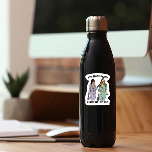 https://images.lookhuman.com/render/standard/pck75qDrfUyiNuhLZrIBEukrfrPCyrQf/diecut-whi-diecut_bottle_sm-t-well-behaved-women-rarely-make-history-parody.jpg