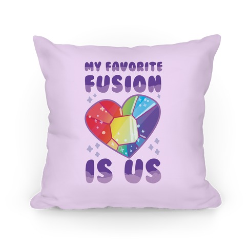 My Favorite Fusion is Us Pillow