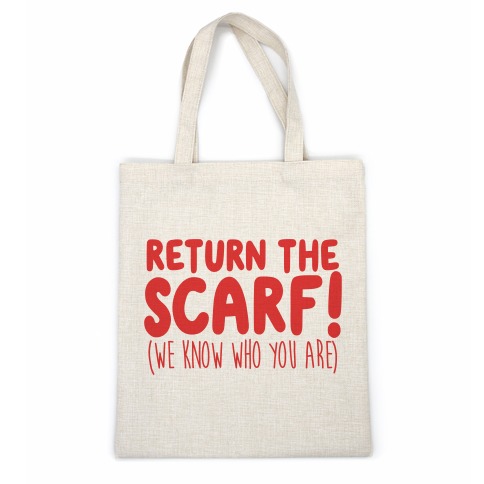 Return The Scarf! (We Know Who You Are) Casual Tote