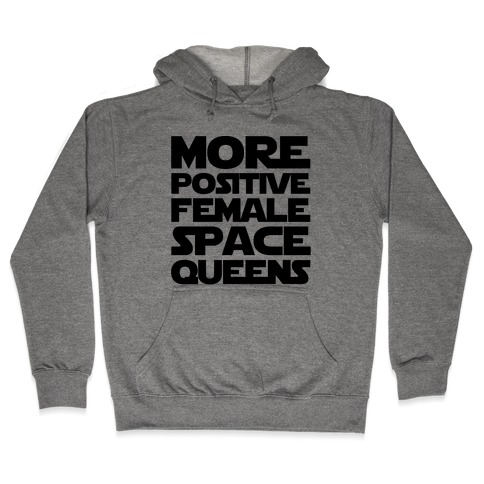 More Positive Female Space Queens Hooded Sweatshirt