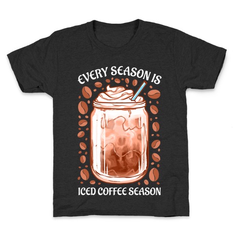 Every Season Is Iced Coffee Season Kids T-Shirt