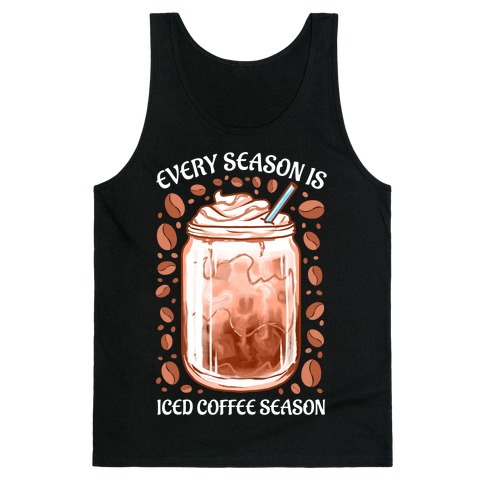 Every Season Is Iced Coffee Season Tank Top