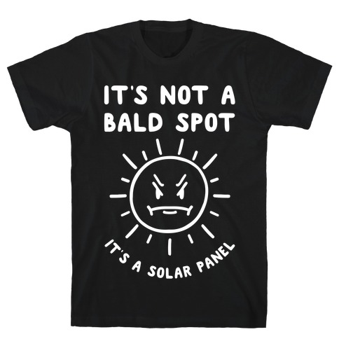It's Not A Bald Spot, It's A Solar Panel T-Shirt
