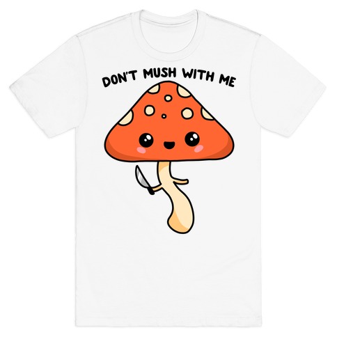 Don't Mush With Me T-Shirt