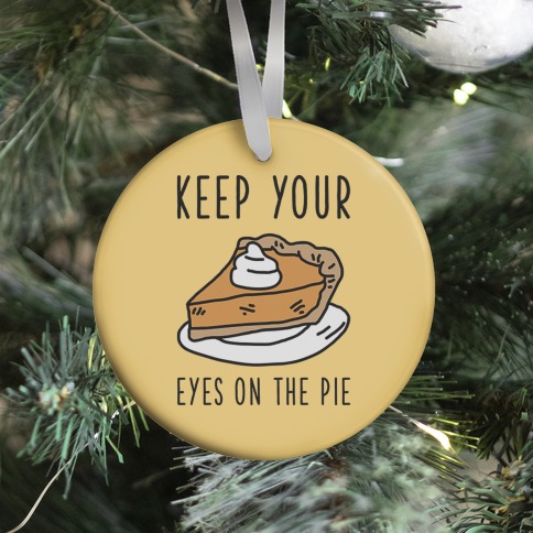 Keep Your Eye on the Pie Ornament