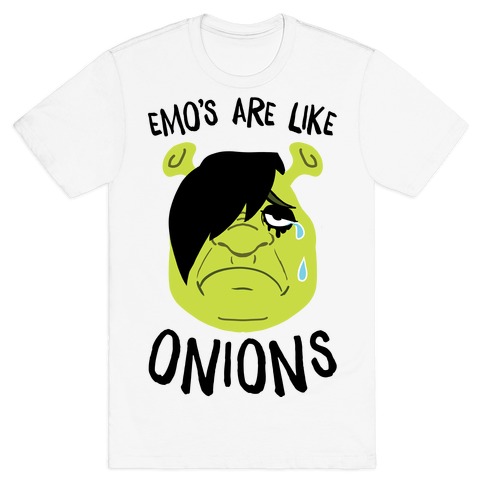 Emos Are Like Onions T-Shirt