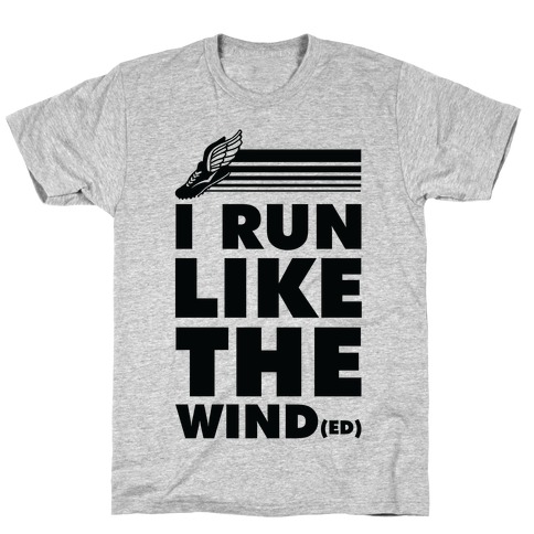 I Run Like the Winded T-Shirt