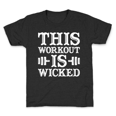 This Workout Is Wicked Kids T-Shirt