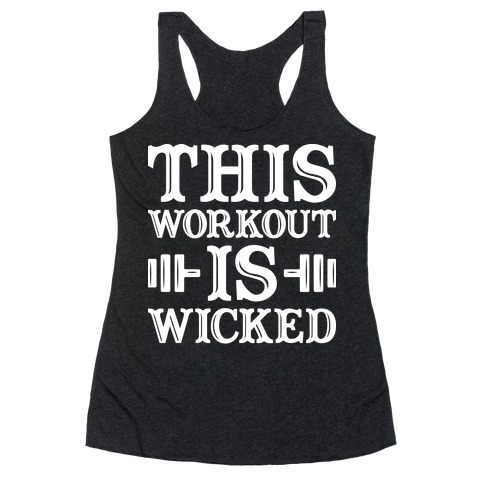 This Workout Is Wicked Racerback Tank Top