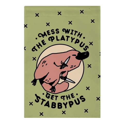 Mess With The Platypus Get the Stabbypus Garden Flag