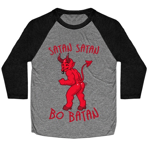 Satan Satan Bo Batan Baseball Tee