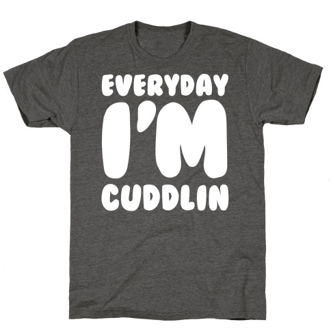 Everyday I'm Cuddlin T-Shirt