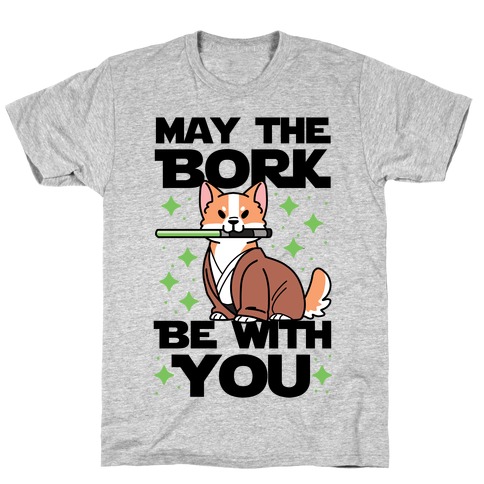 May the Bork Be With You T-Shirt