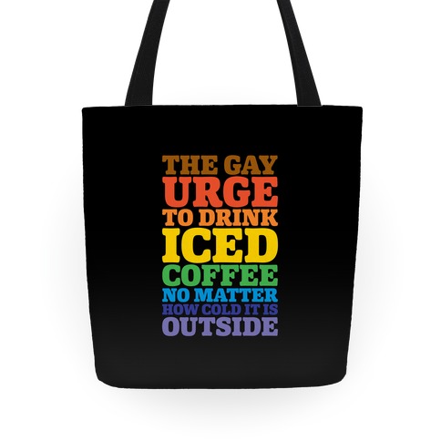 The Gay Urge To Drink Iced Coffee Tote