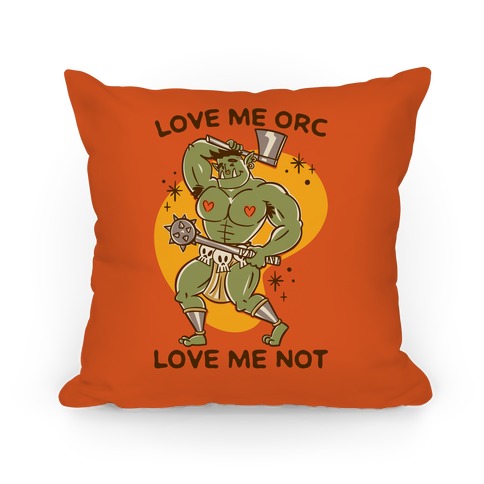 Love Me Orc Love Me Not Pillow