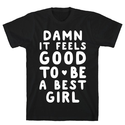 Damn It Feels Good To Be A Best Girl T-Shirt