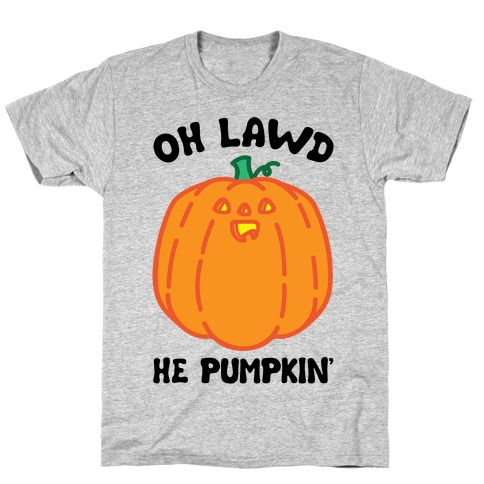 Oh Lawd He Pumpkin' T-Shirt