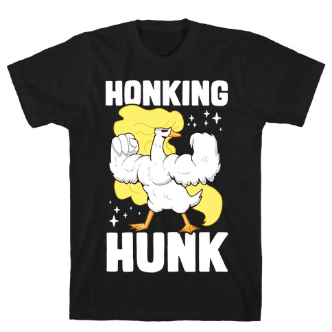 Honking Hunk T-Shirt