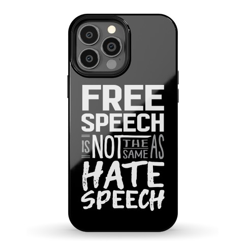 Free Speech Is NOT The Same As Hate Speech Phone Case